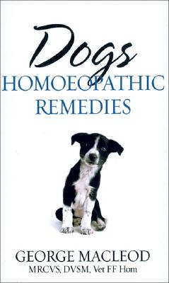 Dogs: Homoeopathic Remedies - MacLeod, George
