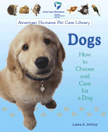 Dogs: How to Choose and Care for a Dog