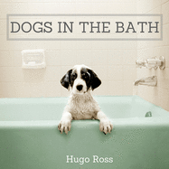 Dogs in the Bath: The Ultimate Collection