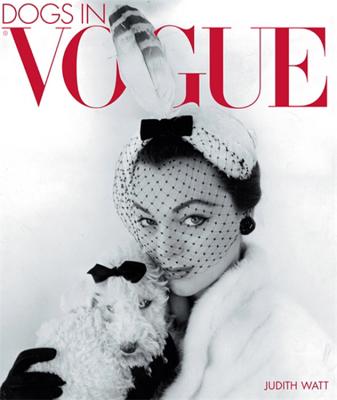 Dogs in Vogue: A Century of Canine Chic - Watt, Judith