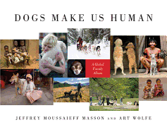 Dogs Make Us Human: A Global Family Album