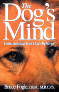 Dog's Mind: Understanding Your Dog's Behavior