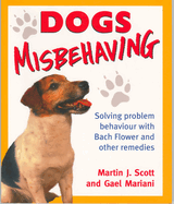 Dogs Misbehaving: Solving Problem Behaviour with Bach Flower and Other Remedies