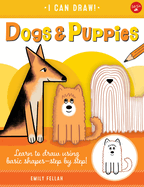 Dogs & Puppies: Learn to Draw Using Basic Shapes--Step by Step!