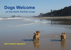 Dogs Welcome: On the North Norfolk Coast