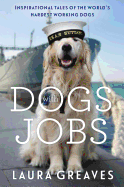 Dogs With Jobs: Inspirational tales of the world's hardest working dogs