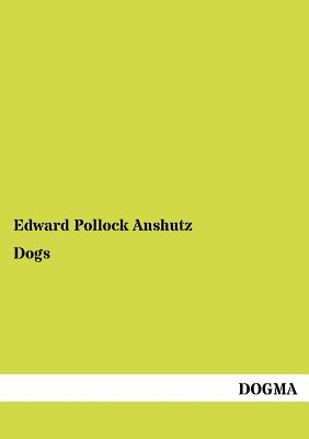 Dogs - Anshutz, Edward Pollock