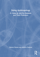 Doing Anthropology: A Guide by and for Students and Their Professors