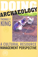 Doing Archaeology: A Cultural Resource Management Perspective