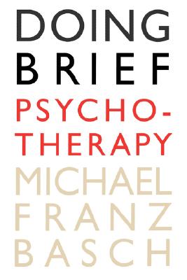 Doing Brief Psychotherapy - Basch, Michael Franz