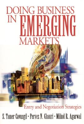 Doing Business in Emerging Markets: Entry and Negotiation Strategies - Cavusgil, S Tamer, Professor