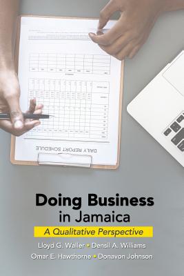 Doing Business in Jamaica: A Qualitative Perspective - Waller, Lloyd G.