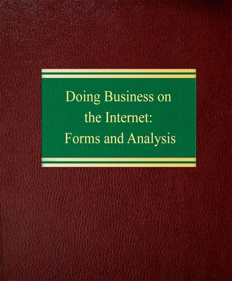 Doing Business on the Internet: With Forms on Disk: Forms and Analysis - Millstein, Julian S., and Neuburger, Jeffrey D., and Weingart, Jeffrey P.