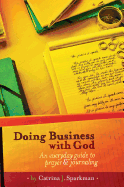 Doing Business with God: An Everyday Guide to Prayer & Journaling (7x 10) Hardcover