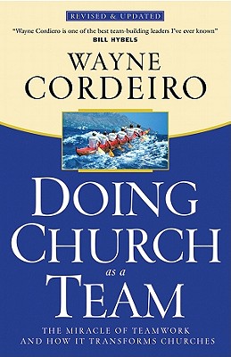 Doing Church as a Team: The Miracle of Teamwork and How It Transforms Churches - Cordeiro, Wayne, Dr.