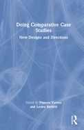 Doing Comparative Case Studies: New Designs and Directions