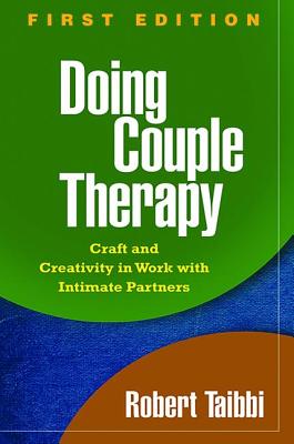 Doing Couple Therapy, First Edition: Craft and Creativity in Work with Intimate Partners - Taibbi, Robert, Lcsw