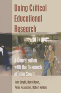 Doing Critical Educational Research: A Conversation with the Research of John Smyth