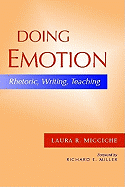 Doing Emotion: Rhetoric, Writing, Teaching