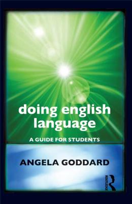 Doing English Language: A Guide for Students - Goddard, Angela