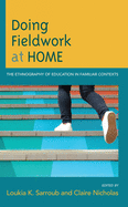 Doing Fieldwork at Home: The Ethnography of Education in Familiar Contexts