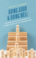 Doing Good and Doing Well: Inspiring Helping Professionals to Become Leaders in Their Organizations