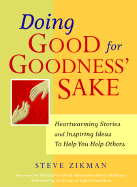 Doing Good for Goodness' Sake: Heartwarming Stories and Inspiring Ideas to Help You Help Others