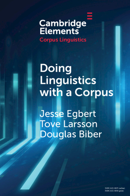 Doing Linguistics with a Corpus - Egbert, Jesse, and Larsson, Tove, and Biber, Douglas