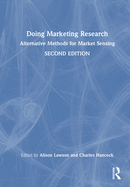 Doing Marketing Research: Alternative Methods for Market Sensing