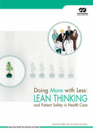 Doing More with Less: Lean Thinking and Patient Safety in Health Care