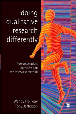 Doing Qualitative Research Differently: Free Association, Narrative and the Interview Method - Hollway, Wendy, and Jefferson, Tony, Professor