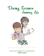 Doing Science--Learning Life: Activities with Spiritual Lessons