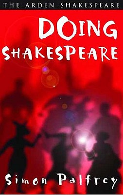 Doing Shakespeare - Palfrey, Simon