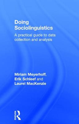 Doing Sociolinguistics: A practical guide to data collection and analysis - Meyerhoff, Miriam, and Schleef, Erik, and MacKenzie, Laurel