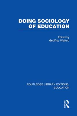 Doing Sociology of Education (Rle Edu L) - Walford, Geoffrey (Editor)