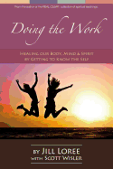 Doing the Work: Healing our Body, Mind & Spirit by Getting to Know the Self