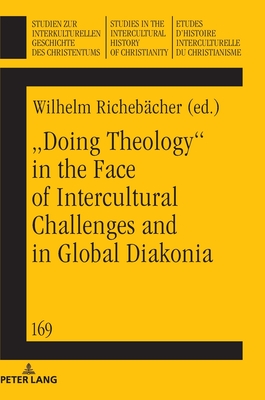 Doing theology" in the face of intercultural challenges and in global diakonia - Ludwig, Frieder (Series edited by), and Koschorke, Klaus (Series edited by), and Delgado, Mariano (Series edited by)