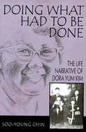 Doing What Had to Be Done: The Life Narrative of Dora Yum Kim