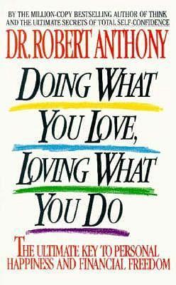 Doing What You Love, Loving What You Do: The Ultimate Key to - Anthony, Robert, Dr.