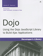 Dojo: Using the Dojo JavaScript Library to Build Ajax Applications - Harmon, James E