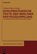 Dokumentarische Texte Der Berliner Papyrussammlung Aus Ptolemaischer Und Romischer Zeit: Zur Wiedereroffnung Des Neuen Museums