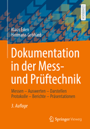 Dokumentation in der Mess- und Prftechnik: Messen - Auswerten - Darstellen Protokolle - Berichte - Prsentationen