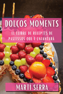 Dolos Moments: El Llibre de Receptes de Pastissos que T'Encantar