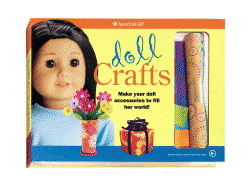 Doll Crafts: Make Your Doll Accessories to Fill Her World!