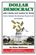 Dollar Democracy: With Liberty and Justice for Some; How to Reclaim the American Dream for All