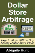 Dollar Store Arbitrage: How to Make $100 a Day Selling Dollar Store Finds