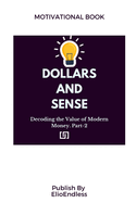 Dollars and Sense: Decoding the Value of Modern Money