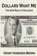 Dollars Want Me: The New Road to Opulence