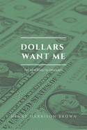 Dollars want me: The new road to opulence