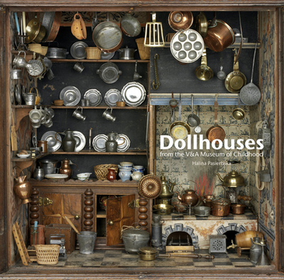 Dollhouses: From the V&A Museum of Childhood - Pasierbska, Halina